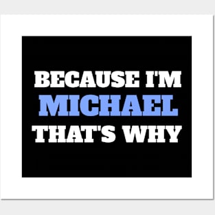 Because I'm Michael That's Why Posters and Art